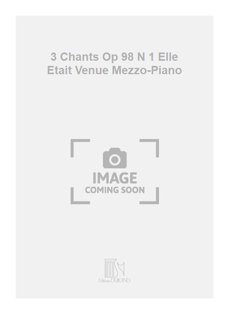 3 Chants Op 98 N 1 Elle Etait Venue Mezzo-Piano